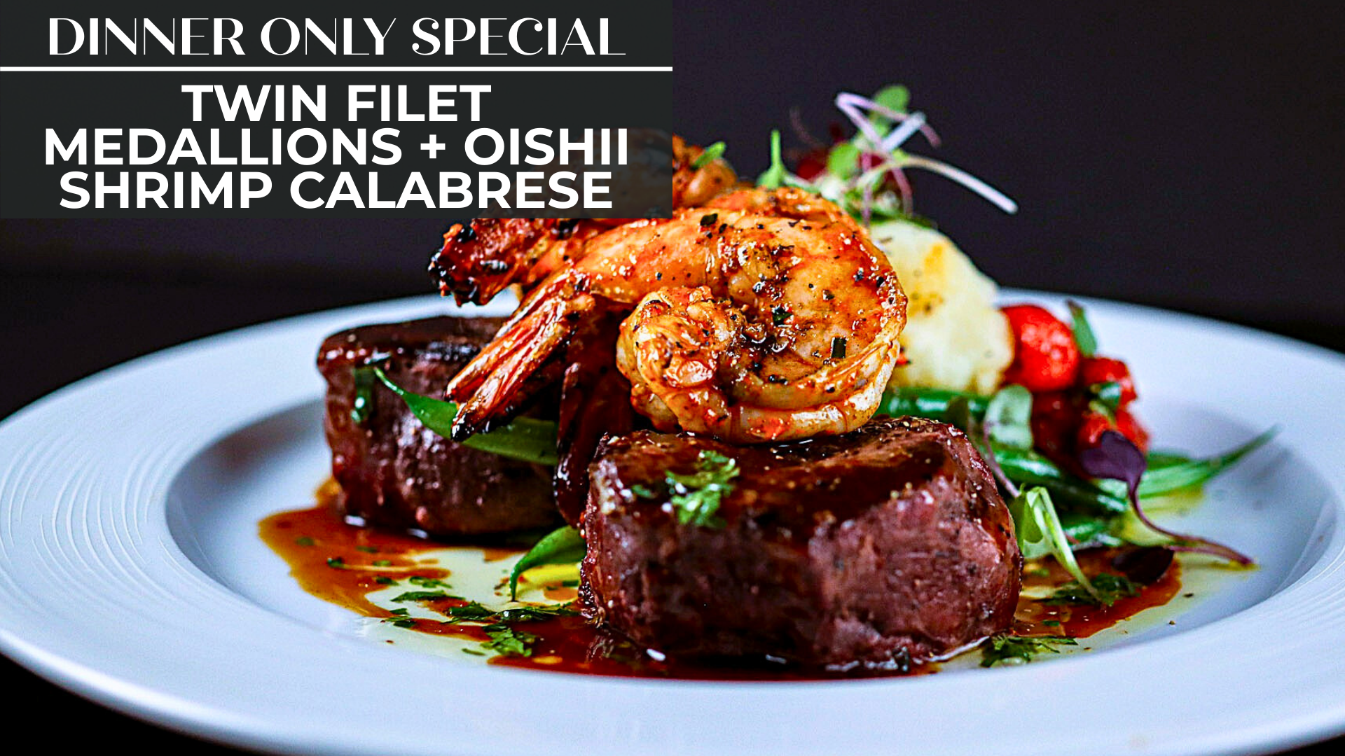 Twin Filet Medallions + Oishii Shrimp Calabrese